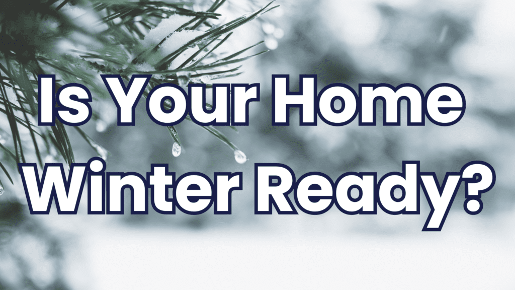 Is your home winter ready?